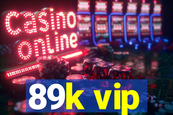 89k vip